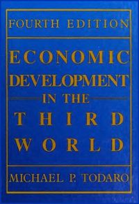 Economic development in the Third World; Michael P. Todaro; 1989