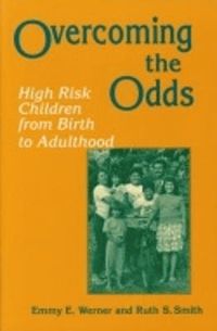 Overcoming the Odds; Emmy E. Werner, Ruth S. Smith; 1992