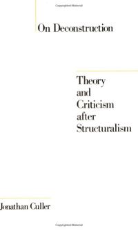 On Deconstruction: Theory and Criticism after Structuralism; Jonathan Culler; 1983