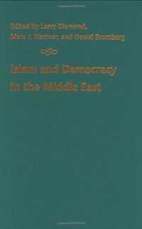 Islam and Democracy in the Middle East; Larry Jay Diamond, Marc F. Plattner, Daniel Brumberg; 2003