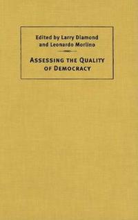 Assessing the Quality of Democracy; Larry Diamond, Leonardo Morlino; 2006