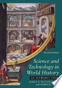 Science and Technology in World History: An Introduction; James Edward McClellan, Harold Dorn; 2006