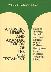 A Concise Hebrew and Aramaic Lexicon of the Old Testament; William L. Holladay; 1996