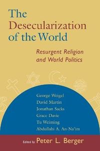 The Desecularization of the World; P. Berger; 1999