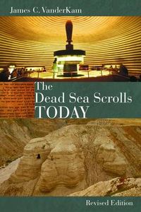 The Dead Sea Scrolls Today; James C Vanderkam; 2010