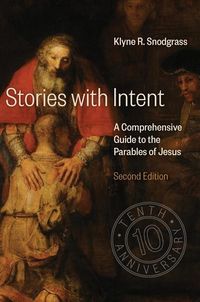Stories with intent - a comprehensive guide to the parables of jesus; Klyne R. Snodgrass; 2018