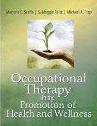 Occupational Therapy in the Promotion of Health and Wellness; Marjorie Scaffa, Sharon Reitz, Michael Pizzi; 2009