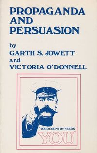 Propaganda and Persuasion; Garth S Jowett; 1987