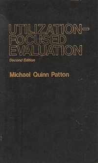 Utilization-Focused Evaluation; Patton Michael Quinn; 1986