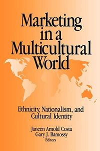 Marketing in a Multicultural World; Janeen Arnold Costa, Gary J. Bamossy; 1995