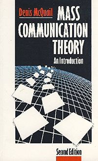 Mass communication theory : an introduction; Denis McQuail; 1987