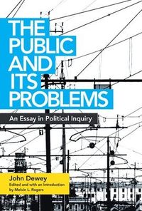 The Public and Its Problems; John Dewey; 2016
