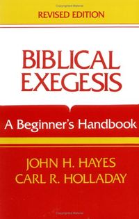 Biblical exegesis : a beginner's handbook; John Haralson Hayes; 1987