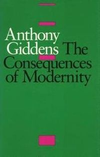 The Consequences of Modernity; Anthony Giddens; 1991