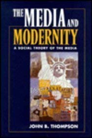 The Media and Modernity; John B. Thompson; 1996