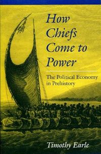 How Chiefs Come to Power; Earle Timothy K.; 1997