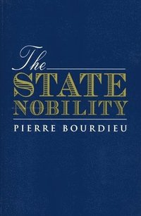 The State Nobility; Pierre Bourdieu, Loic J. Wacquant; 1998