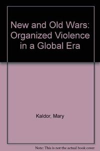 New and old wars : organized violence in a global era; Mary Kaldor; 1999