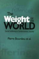 The Weight of the World: Social Suffering in Contemporary Society; Pierre Bourdieu, Alain Accardo; 1999