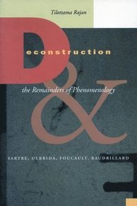 Deconstruction and the Remainders of Phenomenology; Tilottama Rajan; 2002