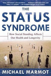 The Status Syndrome; Michael Marmot, M G Marmot; 2000
