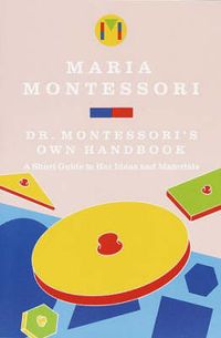 Dr. Montessori's Own Handbook; Maria Montessori; 1988