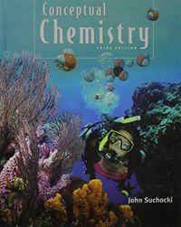 Conceptual Chemistry: Understanding Our World of Atoms and Molecules; John Suchocki; 2007