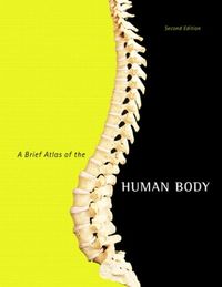 Brief Atlas of the Human Body, A; Matt Hutchinson, Jon Mallatt, Elaine Marieb, Patricia Wilhelm; 2006