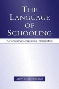 The Language of Schooling; Mary J. Schleppegrell; 2004