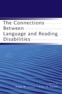 The Connections Between Language and Reading Disabilities; Hugh W Catts, Alan G Kamhi; 2004