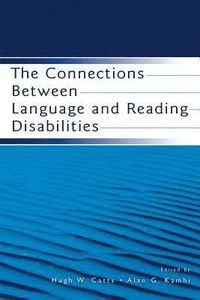 The Connections Between Language and Reading Disabilities; Hugh W Catts, Alan G Kamhi; 2004