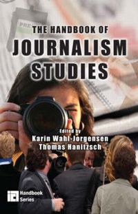 The Handbook of Journalism Studies; Karin Wahl-Jorgensen; 2008