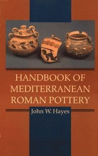 Handbook of Mediterranean Roman Pottery; John W Hayes; 1997