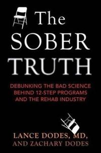 The Sober Truth; Lance Dodes, Zachary Dodes; 2015