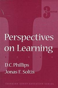 Perspectives on LearningThinking about education series; Denis Charles Phillips, Jonas F. Soltis; 1998