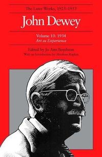 The Collected Works of John Dewey v. 10; 1934, Art as Experience; John Dewey; 1989