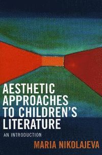 Aesthetic Approaches to Children's Literature; Maria Nikolajeva; 2005