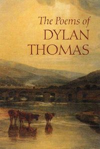 The Poems of Dylan Thomas; Dylan Thomas, Daniel Jones; 2003