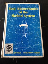 Basic Biomechanics of the Skeletal System; Victor Hirsch Frankel, Margareta Nordin; 1980