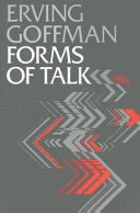 Forms of TalkConduct and communication seriesPublications in conduct and communication, University of PennsylvaniaUniversity of Pennsylvania publications in conduct and communication, ISSN 0556-2678; Erving Goffman; 1981