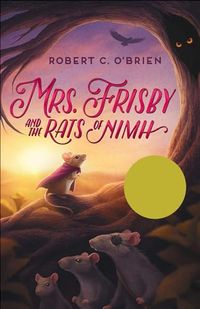 Mrs. Frisby and the rats of Nimh; Robert C. O'Brien; 1986