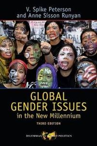 Global Gender Issues in the New Millennium; V Spike Peterson, Anne Sisson Runyan; 2009