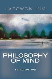 Philosophy of Mind; Jaegwon Kim; 2011