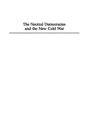 The Neutral Democracies And The New Cold War; Bengt A Sundelius; 1987