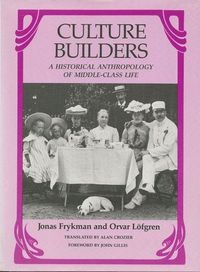 Culture Builders; Jonas Frykman, Orvar Lofgren; 1987