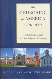 The Churching of America, 1776-2005; Roger Finke, Rodney Stark; 2005
