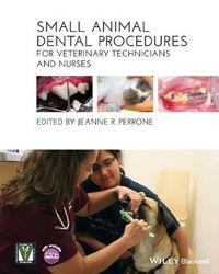 Small Animal Dental Procedures for Veterinary Technicians and Nurses; Jeanne R. Perrone; 2012