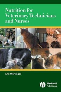 Nutrition for Veterinary Technicians and Nurses; Ann Wortinger; 2007