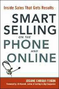 Smart Selling on the Phone and Online: Inside Sales That Gets Results; Josiane Chriqui Feigon; 2009
