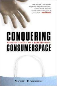 Conquering Consumerspace: Marketing strategies för a branded world; Michael R. Solomon; 2003